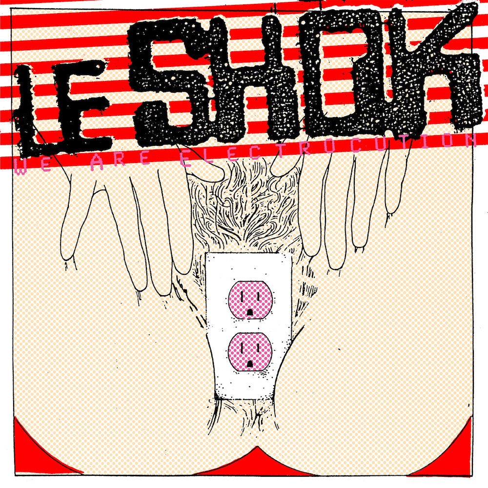 Le Shok • <i>We Are Electrocution</i>