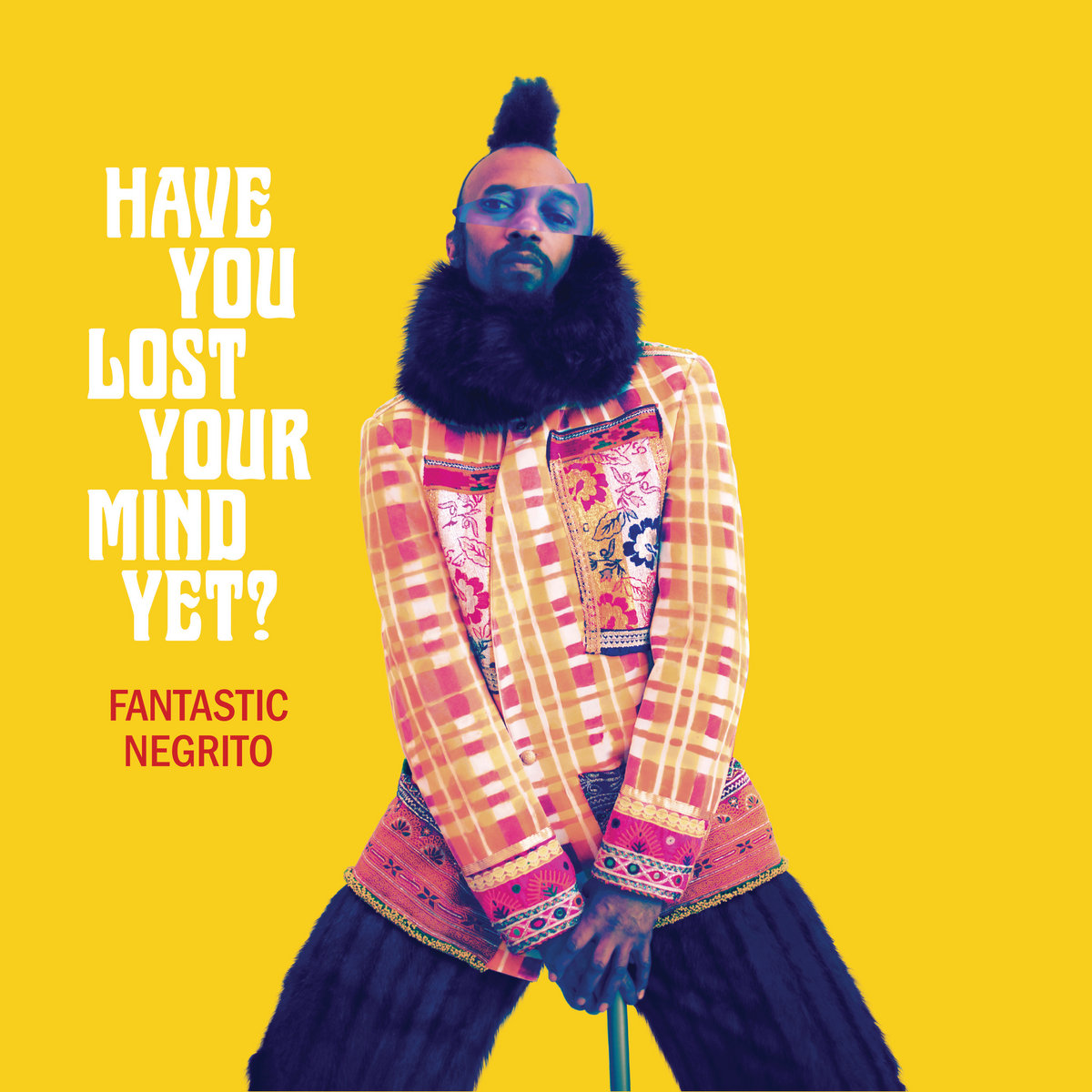Fantastic Negrito • <i>Have You Lost Your Mind Yet?</i>