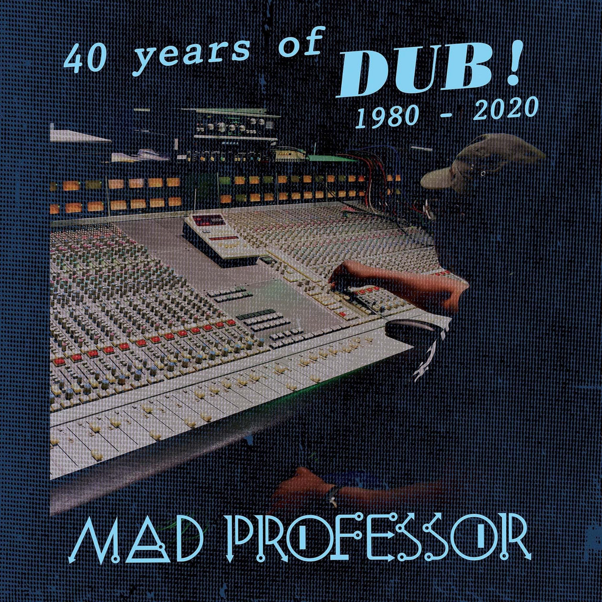 Mad Professor • <i>40 Years of Dub</i>