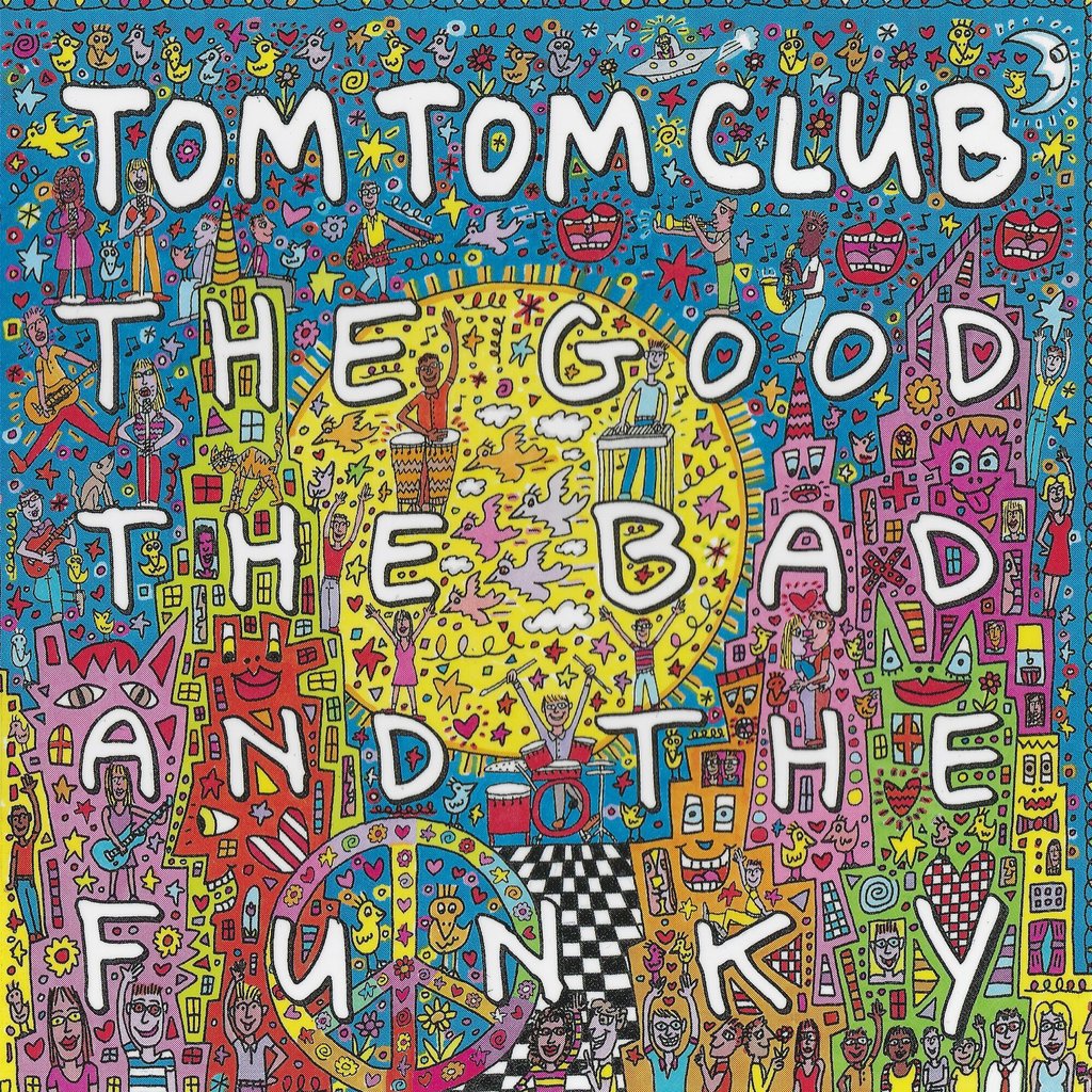Tom Tom Club • <i>The Good The Bad and the Funky</i>